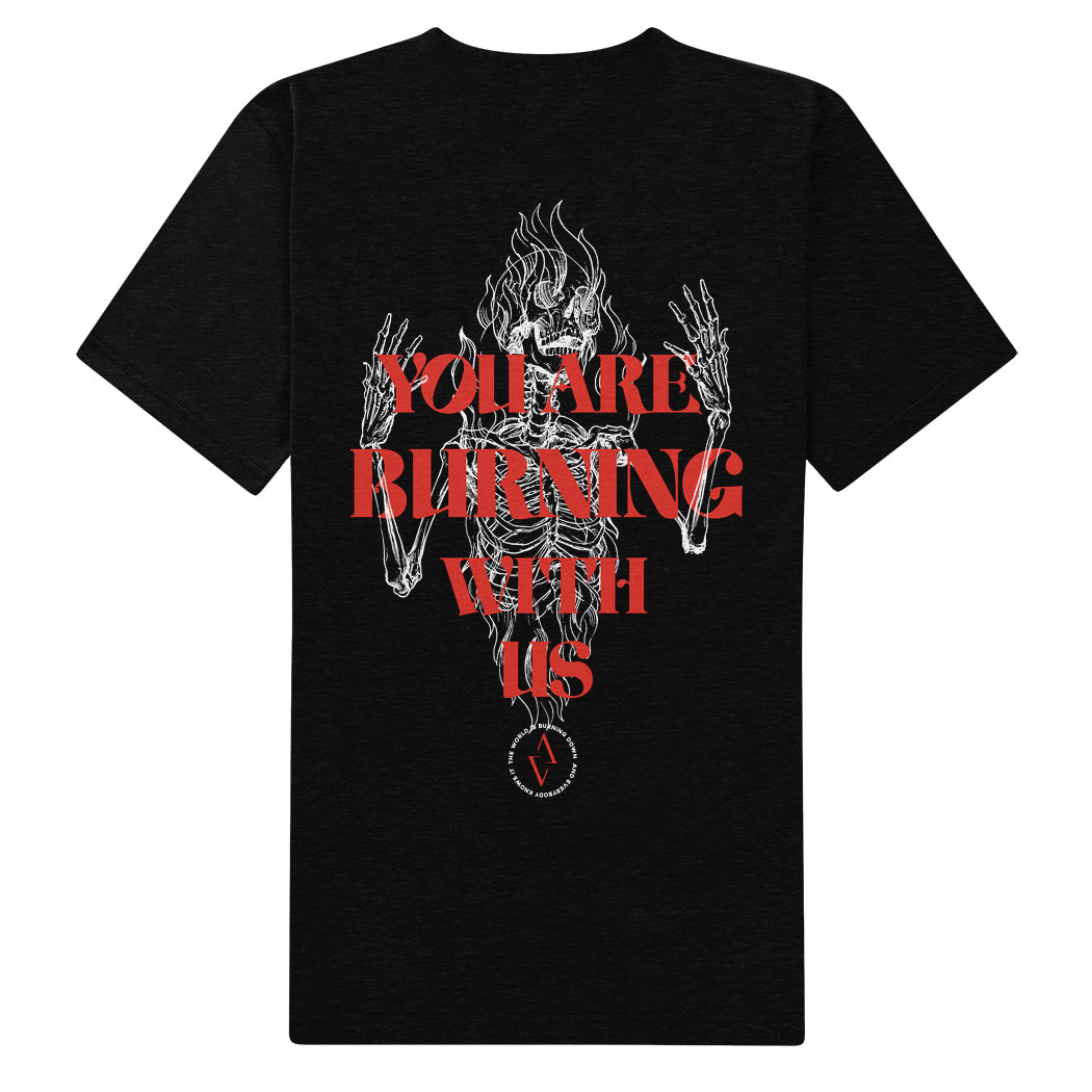 You Are Burning With Us T-Shirt