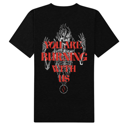 You Are Burning With Us T-Shirt